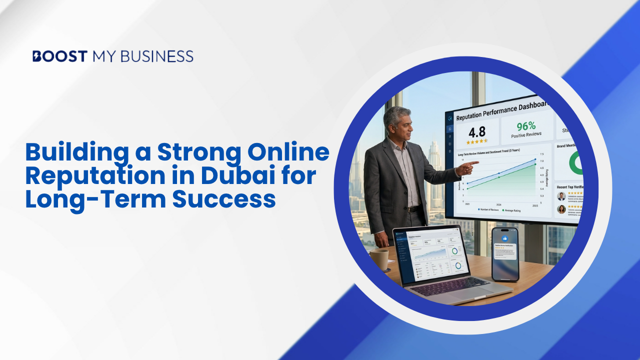 A Strong Online Reputation in Dubai Builds Long-Term Value – Here’s How to Create It